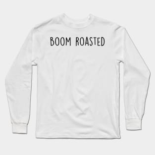 Boom Roasted - Michael Scott - the Office (US) Long Sleeve T-Shirt